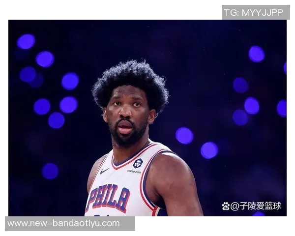 皮尔斯称76人如06年热火马克西潜力无限恩比德无需单打独斗